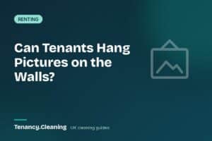 Can Tenants Hang Pictures on Walls? UK Rules Explained