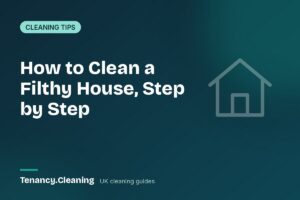 How to Clean a Filthy House: Step-by-Step Guide