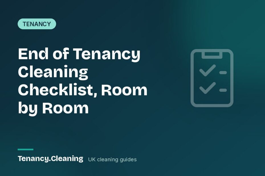 End of Tenancy Cleaning Checklist, Room by Room