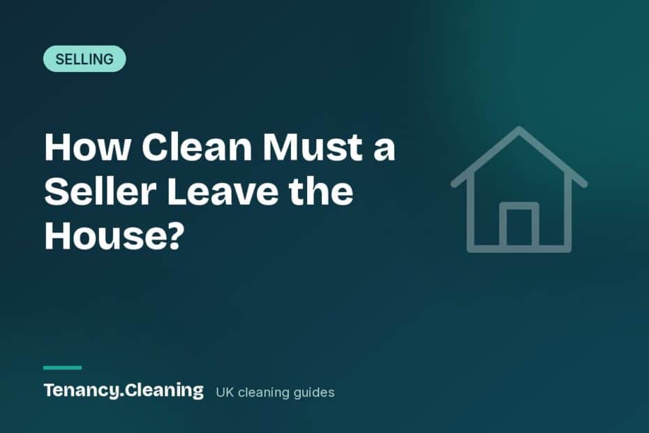 How Clean Must a Seller Leave the House?